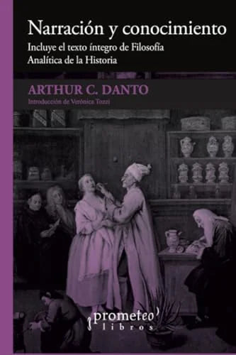 Libro NARRACION Y CONOCIMIENTO INCLUYE EL TEXTO INTEGRO DE FILOSOFIA ANALITICA DE LA HISTORIA de DANTO ARTHUR C. en Colombia, historia