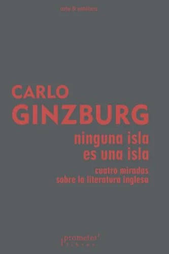 Libro NINGUNA ISLA ES UNA ISLA CUATRO MIRADAS SOBRE LA LITERATURA INGLESA de GINZBURG CARLO en Colombia, ensayo
