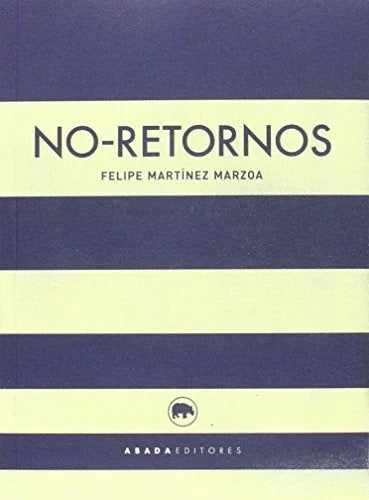 Libro NO RETORNOS de MARTINEZ MARZOA en Colombia, filosofia