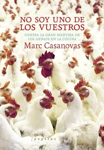 Libro NO SOY UNO DE LOS VUESTROS CONTRA LA GRAN MENTIRA DE LOS GENIOS DE LA COCINA de CASANOVAS ANGUERA MARC en Colombia, ensayo