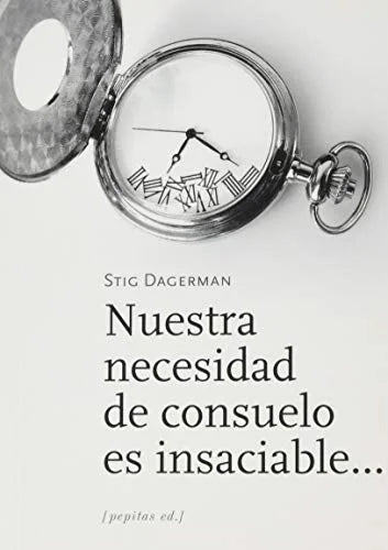 Libro NUESTRA NECESIDAD DE CONSUELO ES INSACIABLE de DAGERMAN STIG en Colombia, ensayo