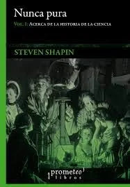 Libro NUNCA PURA VOL 1 ACERCA DE LA HISTORIA DE LA CIENCIA de SHAPIN STEVEN en Colombia, ciencia