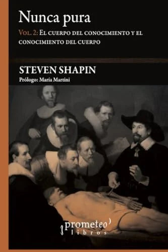 Libro NUNCA PURA VOL 2 EL CUERPO DEL CONOCIMIENTO Y EL CONOCIEMIENTO DEL CUERPO de SHAPIN STEVEN en Colombia, ciencia