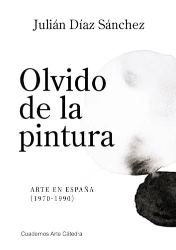 Libro OLVIDO DE LA PINTURA ARTE EN ESPAÑA 1970-1990 de DIAZ SANCHEZ JULIAN en Colombia, arte