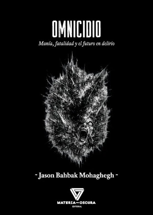 Libro OMNICIDIO MANÍA, FATALIDAD Y EL FUTURO EN DELIRIO de BAHBAK MOHAGHEGH, JASON en Colombia, filosofia