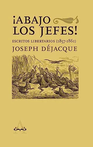 Libro Abajo Los Jefes! Escritos Libertarios (1