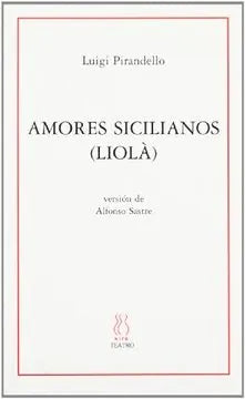 Libro AMORES SICILIANOS (LIOLA) de PIRANDELLO LUIGI en Colombia, teatro