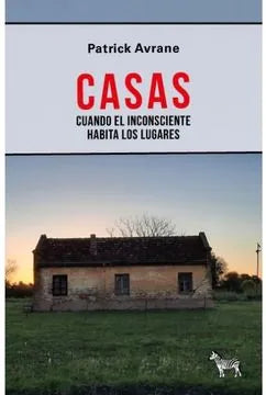 Libro CASAS CUANDO EL INCONSCIENTE HABITA LOS LUGARES de AVRANE PATRICK en Colombia, arquitectura