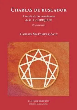Libro CHARLAS DE BUSCADOR A TRAVES DE LAS ENSEANAZAS DE G I GURDJIEFF de MATCHELAJOVIC CARLOS en Colombia, orientalismo