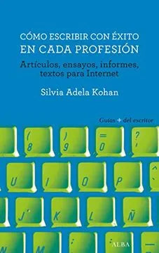 Libro COMO ESCRIBIR CON EXITO EN CADA PROFESION de KOHAN SILVIA ADELA en Colombia, lingüística