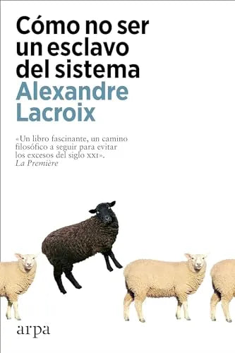 Libro COMO NO SER UN ESCLAVO DEL SISTEMA de LACROIX ALEXANDRE en Colombia, filosofia