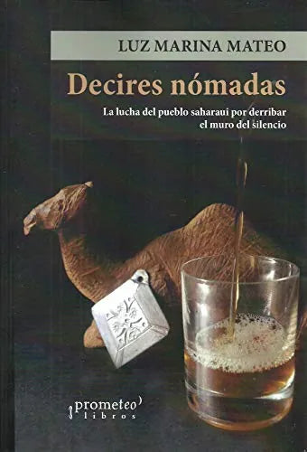 Libro DECIRES NOMADAS LA LUCHA DEL PUEBLO SAHARAUI POR DERRIBAR EL MURO DEL SILENCIO de MATEO LUZ MARINA en Colombia, politica