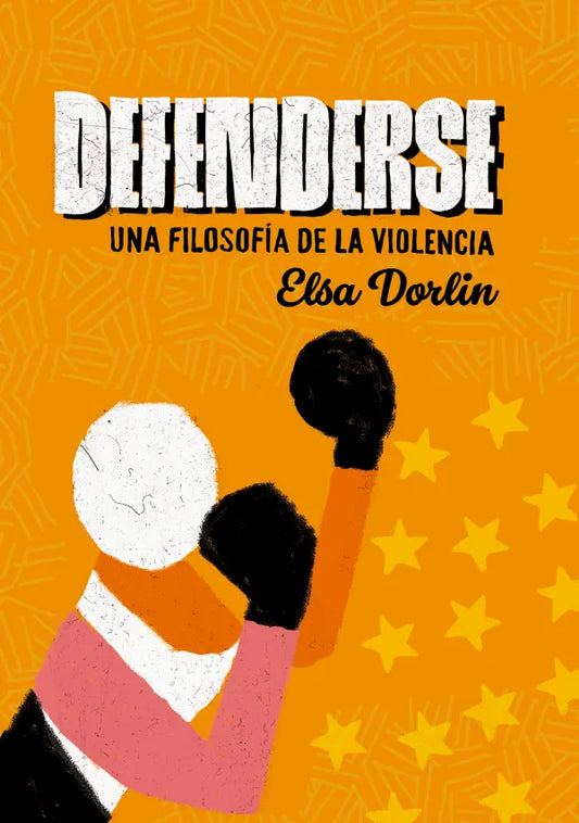 Libro DEFENDERSE UNA FILOSOFIA DE LA VILOLENCIA de DORLIN ELSA en Colombia, estudios de genero