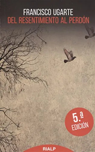 Del Resentimiento Al Perdon - Icaro Libros
