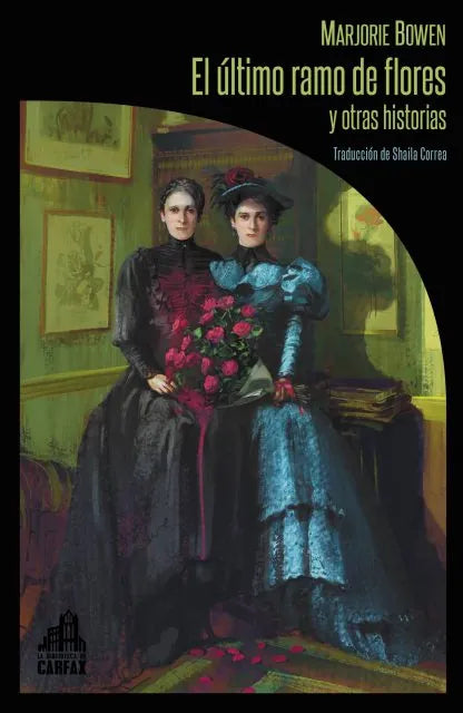 Libro EL ULTIMO RAMO DE FLORES Y OTRAS HISTORIAS de MARJORIE BOWEN en Colombia, literatura