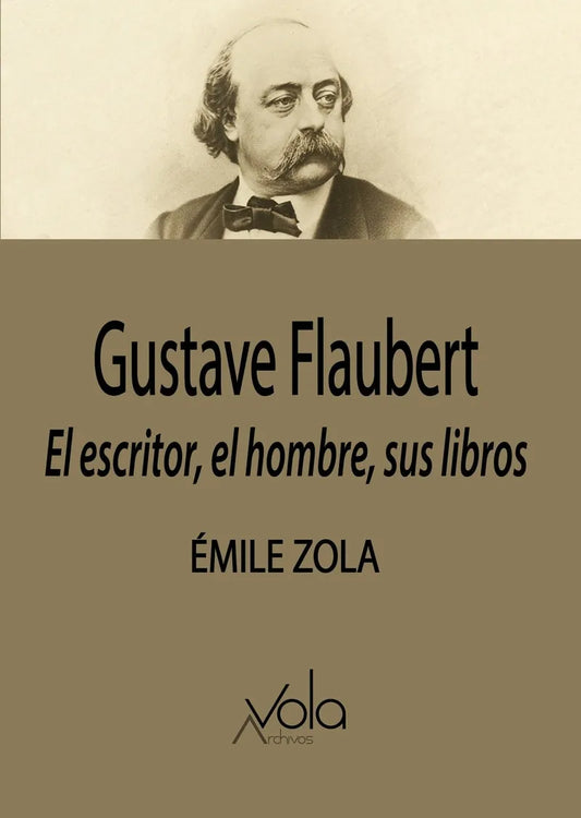 Libro GUSTAVE FLAUBERT EL ESCRITOR EL HOMBRE SUS LIBROS de ZOLA EMILE en Colombia, biografia