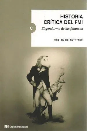 Libro Historia Critica Del Fmi, El Gendarme De
