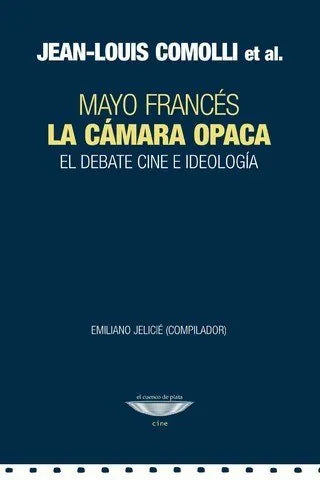 Libro LA CAMARA OPACA MAYO FRANCES EL DEBATE CINE E IDEOLOGIA de COMOLLI JEAN-LOUIS en Colombia, cine