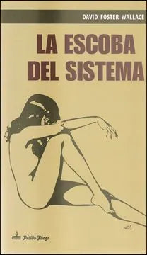 Libro LA ESCOBA DEL SISTEMA de FOSTER WALLACE DAVID en Colombia, literatura