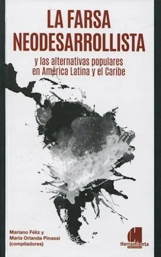 La Farsa Neodesarrollista Y Las Altenati - Icaro Libros