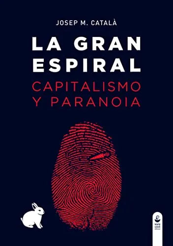 Libro La Gran Espiral Capitalismo Y Paranoia