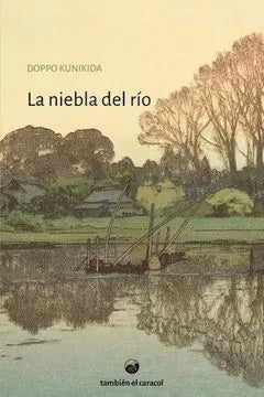 Libro LA NIEBLA DEL RIO de KUNIKIDA DOPPO en Colombia, literatura