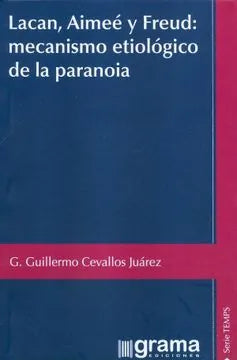 Libro LACAN AIME Y FREUD: MECANISMO ETIOLOGIC de CEVALLOS JUAREZ GUILLERMO en Colombia, psicoanalisis
