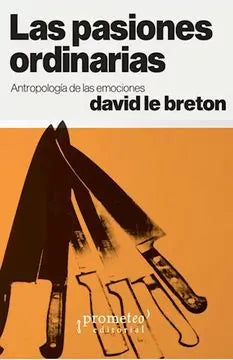 Libro LAS PASIONES ORDINARIAS ANTROPOLOGIA DE LAS EMOCIONES de LE BRETON DAVID en Colombia, antropologia