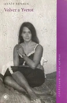 Libro VOLVER A YVETOT de ERNAUX ANNIE en Colombia, literatura