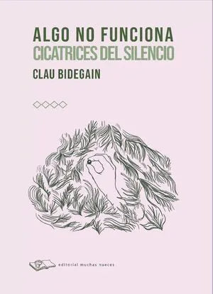 Libro ALGO NO FUNCIONA CICATRICES DEL SILENCIO de BIDEGAIN CLAU en Colombia, estudios de genero