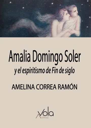 Libro AMALIA DOMINGO SOLER Y EL ESPIRITISMO DE FIN DE SIGLO de CORREA RAMON AMELIA en Colombia, ensayo