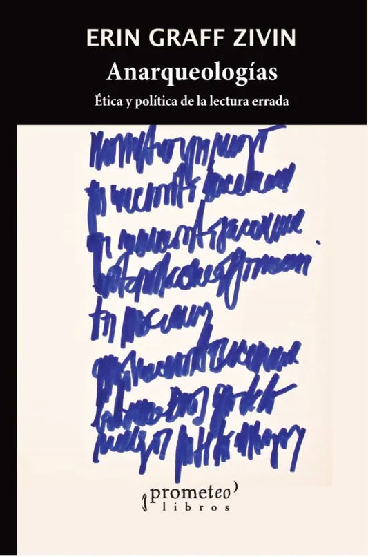 Libro ANARQUEOLOGIA ETICA Y POLITICA DE LA LECTURA ERRADA de GRAFF ZIVIN ERIN en Colombia, politica