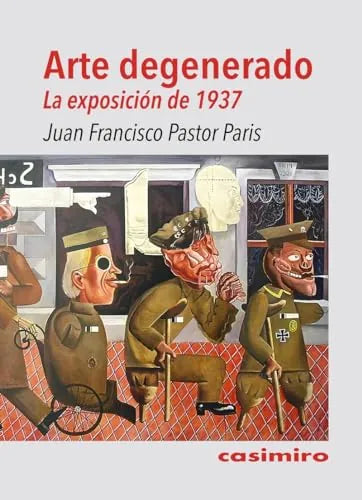 Libro ARTE DEGENERADO LA EXPOSICION DE 1937 de PASTOR PARIS JUAN FRANCISCO en Colombia, arte