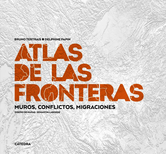 Libro ATLAS DE LAS FRONTERAS MUROS CONFLICTOS MIGRACIONES de TERTRAIS BRUNO DELPHINE PAPIN en Colombia, geografia