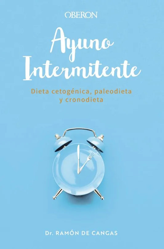 Libro AYUNO INTERMITENTE: DIETA CETOGENICA PALEODIETA Y CRONODIETA de DE CANGAS MORAN RAMON en Colombia, autoayuda
