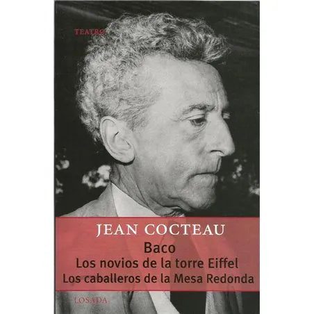 Libro BACO LOS NOVIOS DE LA TORRE EIFFEL LOS CABALLEROS DE LA MESA REDONDA de COCTEAU JEAN en Colombia, literatura