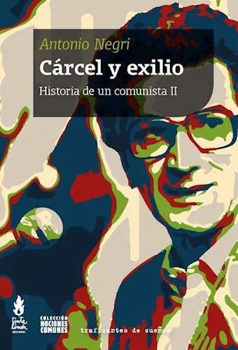 Libro CARCEL Y EXILIO HISTORIA DE UN COMUNISTA II de NEGRI ANTONIO en Colombia, politica
