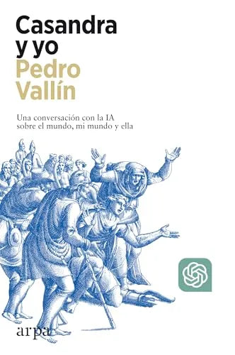 Libro CASANDRA Y YO UNA CONVERSACION CON LA IA SOBRE EL MUNDO, MI MUNDO Y ELLA de VALLIN PEDRO en Colombia, filosofia