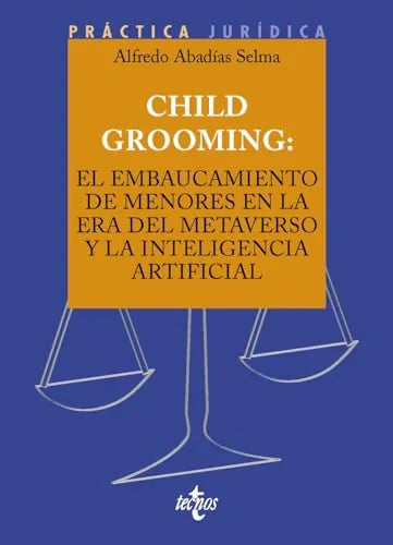 Libro CHILD GROOMING: EL EMBAUCAMIENTO DE MENORES EN LA ERA DEL METAVER SO Y LA INTELIGENCIA ARTIFICIAL de ABADIAS SELMA ALFREDO en Colombia, ensayo