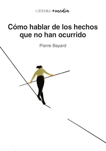 Libro COMO HABLAR DE HECHOS QUE NO HAN OCURRIDO de Bayard Pierre en Colombia, comunicación