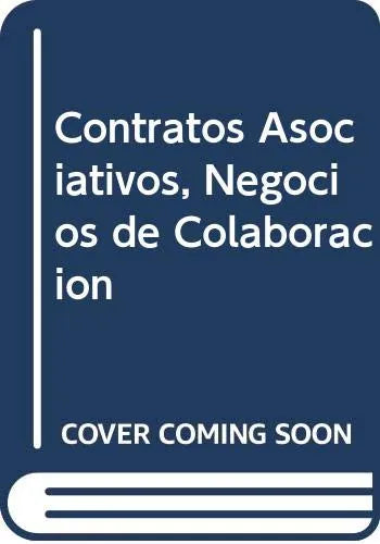 Libro CONTRATOS ASOCIATIVOS NEGOCIOS DE COLABORACION Y CONSORCIOS de ETCHEVERRY RAUL ANIBAL en Colombia, derecho