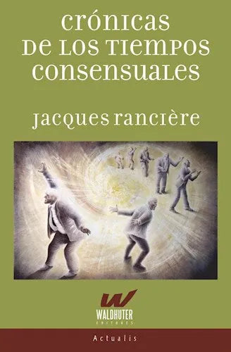 Libro CRONICAS DE LOS TIEMPOS CONSENSUALES de JACQUES RANCIERE en Colombia, filosofia