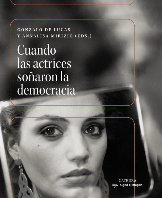 Libro CUANDO LAS ACTRICES SOÑARON LA DEMOCRACIA de DE LUCAS GONZALO Y ANNALISA MIRIZIO en Colombia, cine