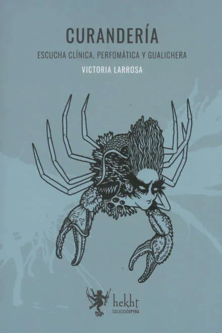 Libro CURANDERIA ESCUCHA CLINICA PERFOMATICA Y GUALICHERA de LARROSA VICTORIA en Colombia, antropologia