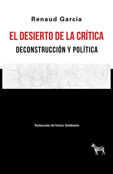 Libro EL DESIERTO DE LA CRITICA DECONSTRUCCION Y POLITICA de GARCIA RENAUD en Colombia, politica