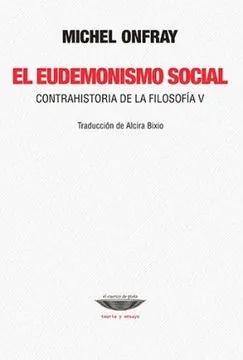 Libro EL EUDEMONISMO SOCIAL CONTRAHISTORIA DE LA FILOSOFIA V de ONFRAY MICHEL en Colombia, filosofia
