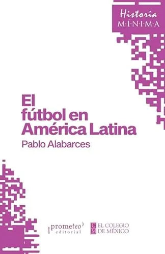Libro EL FUTBOL EN AMERICA LATINA de ALABARCES PABLO en Colombia, deportes