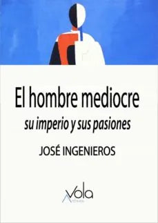Libro EL HOMBRE MEDIOCRE SU IMPERIO Y SUS PASIONES de INGENIEROS JOSE en Colombia, literatura