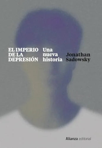 Libro EL IMPERIO DE LA DEPRESION: UNA NUEVA HISTORIA de ONATHAN SADOWSKY en Colombia, ensayo