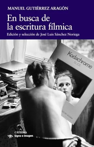 Libro EN BUSCA DE LA ESCRITURA FILMICA de GUTIERREZ ARAGON MANUEL en Colombia, cine